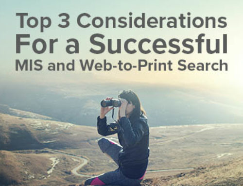 Top 3 Considerations For a Successful MIS and Web-to-Print Search